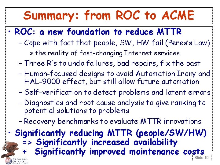 Summary: from ROC to ACME • ROC: a new foundation to reduce MTTR –