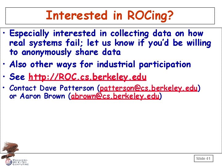 Interested in ROCing? • Especially interested in collecting data on how real systems fail;