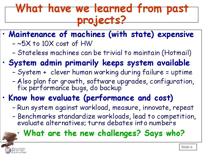 What have we learned from past projects? • Maintenance of machines (with state) expensive