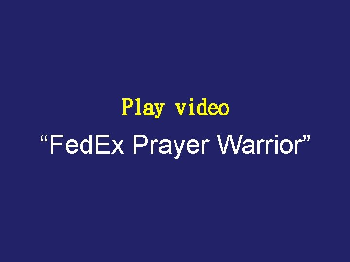 Play video “Fed. Ex Prayer Warrior” 