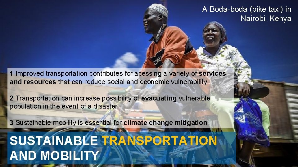 A Boda-boda (bike taxi) in Nairobi, Kenya 1 Improved transportation contributes for acessing a