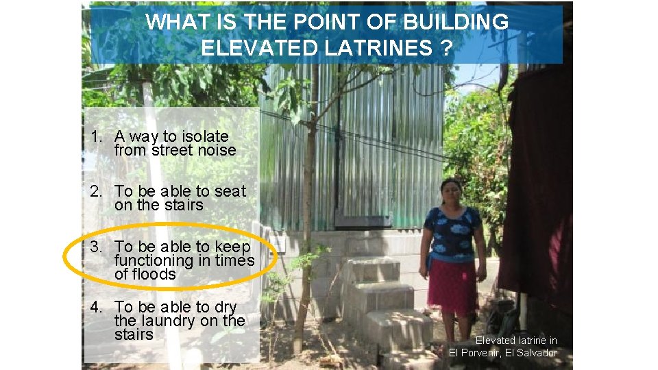 WHAT IS THE POINT OF BUILDING ELEVATED LATRINES ? 1. A way to isolate