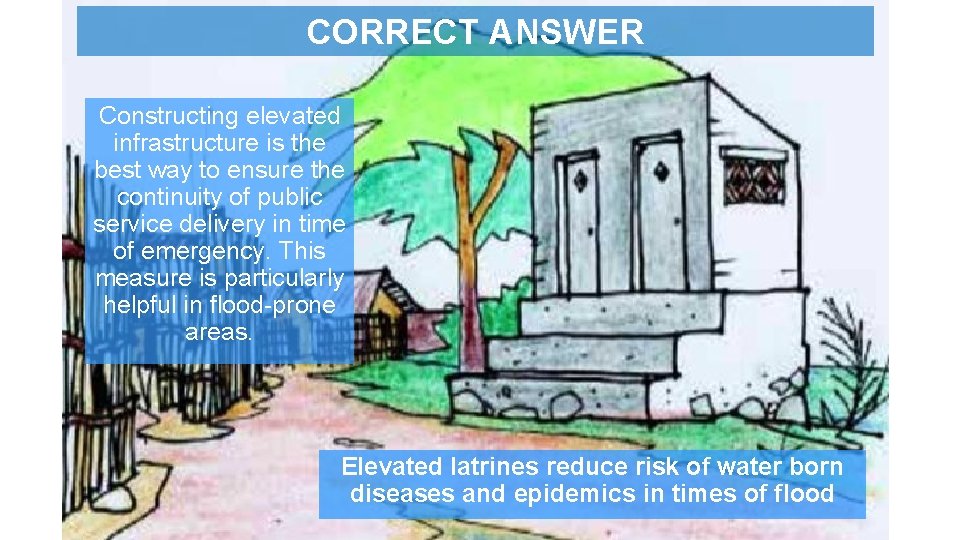 CORRECT ANSWER Constructing elevated infrastructure is the best way to ensure the continuity of