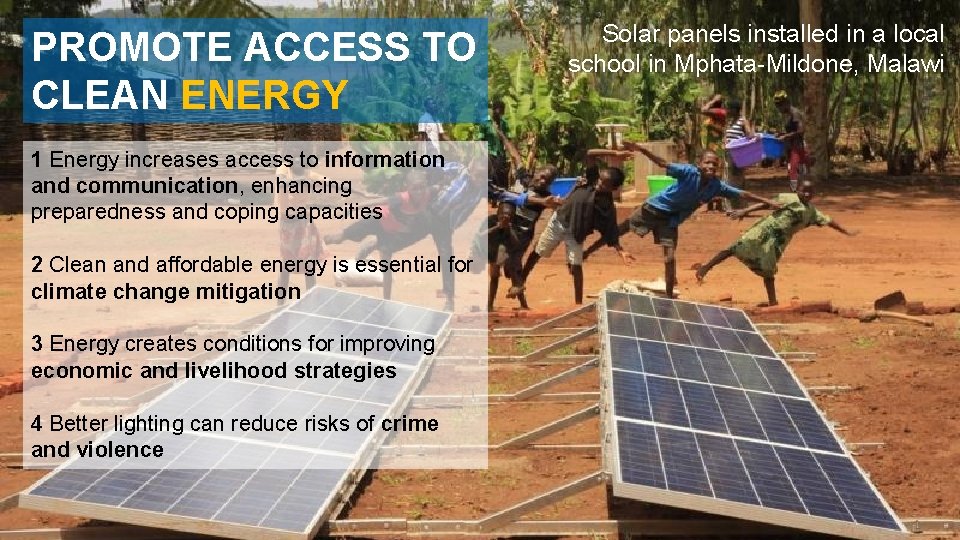 PROMOTE ACCESS TO CLEAN ENERGY 1 Energy increases access to information and communication, enhancing