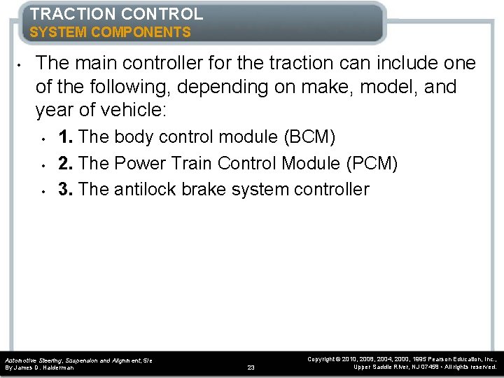 TRACTION CONTROL SYSTEM COMPONENTS • The main controller for the traction can include one