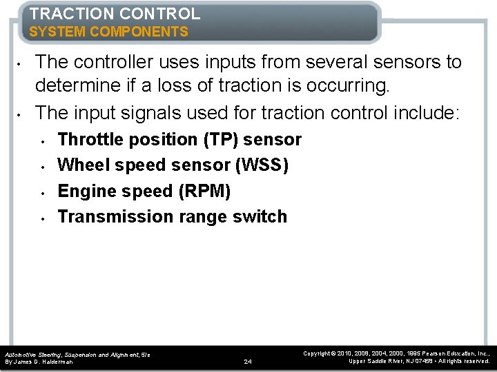 TRACTION CONTROL SYSTEM COMPONENTS • • The controller uses inputs from several sensors to