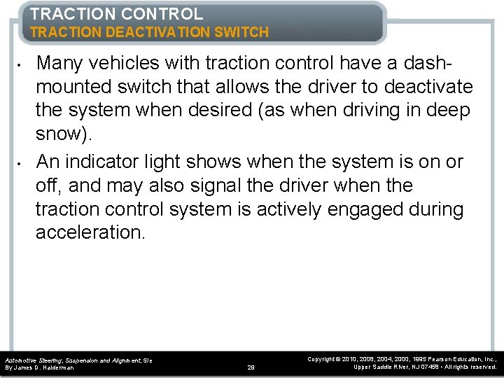 TRACTION CONTROL TRACTION DEACTIVATION SWITCH • • Many vehicles with traction control have a