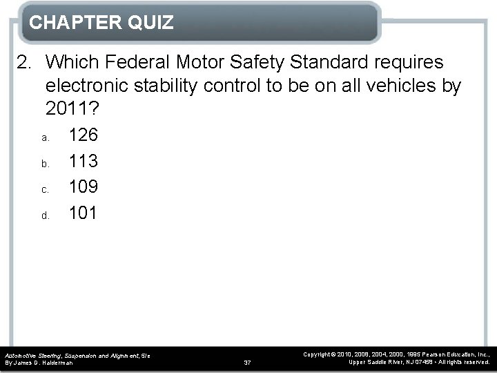 CHAPTER QUIZ 2. Which Federal Motor Safety Standard requires electronic stability control to be