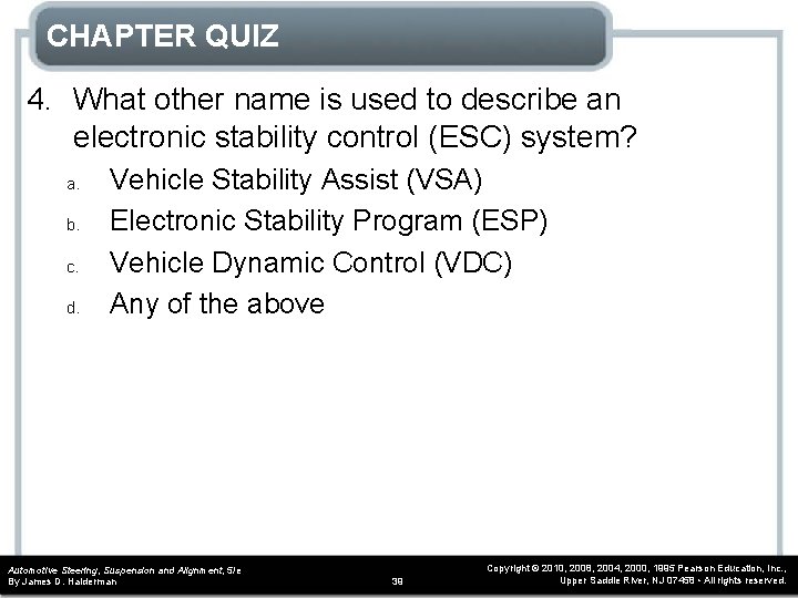 CHAPTER QUIZ 4. What other name is used to describe an electronic stability control