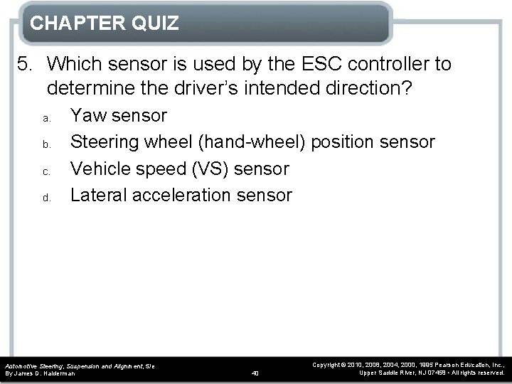 CHAPTER QUIZ 5. Which sensor is used by the ESC controller to determine the