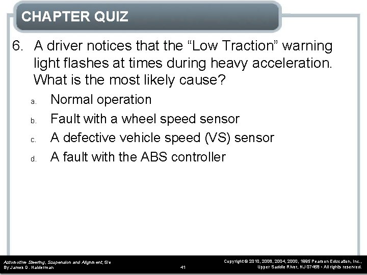 CHAPTER QUIZ 6. A driver notices that the “Low Traction” warning light flashes at
