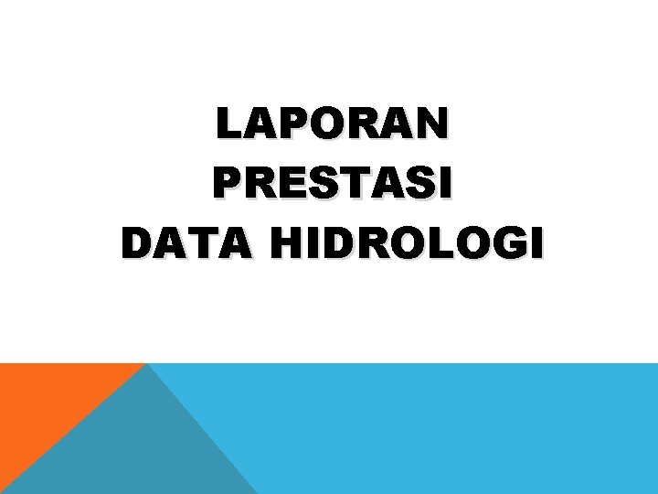 LAPORAN PRESTASI DATA HIDROLOGI 