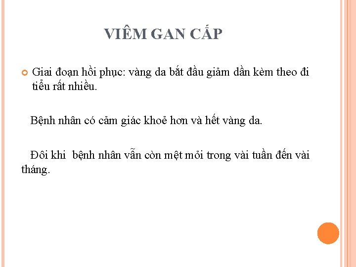 VIÊM GAN CẤP Giai đoạn hồi phục: vàng da bắt đầu giảm dần kèm