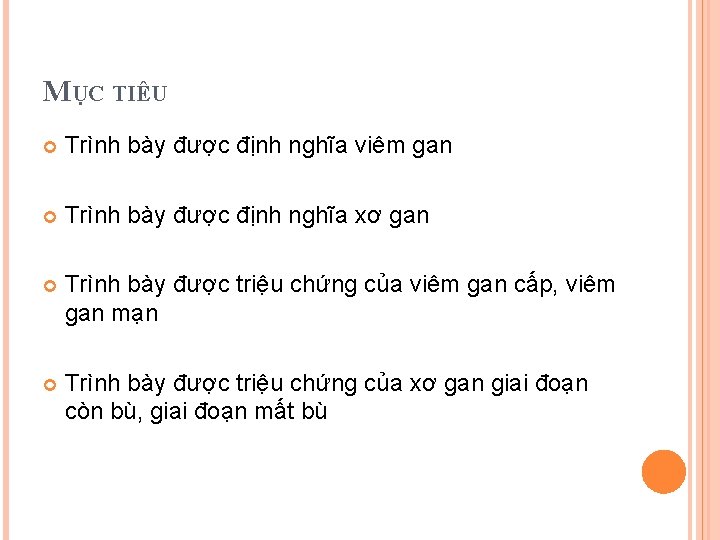 MỤC TIÊU Trình bày được định nghĩa viêm gan Trình bày được định nghĩa