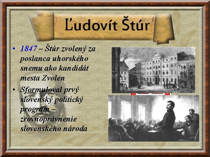 Ľudovít Štúr • 1847 – Štúr zvolený za poslanca uhorského snemu ako kandidát mesta