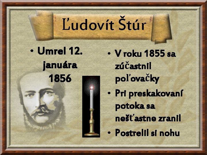 Ľudovít Štúr • Umrel 12. januára 1856 • V roku 1855 sa zúčastnil poľovačky