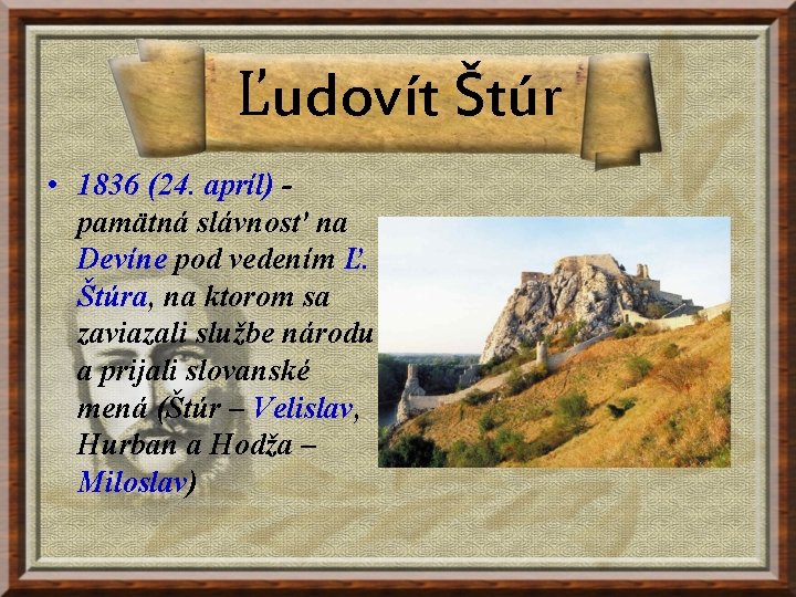 Ľudovít Štúr • 1836 (24. apríl) pamätná slávnosť na Devíne pod vedením Ľ. Štúra,