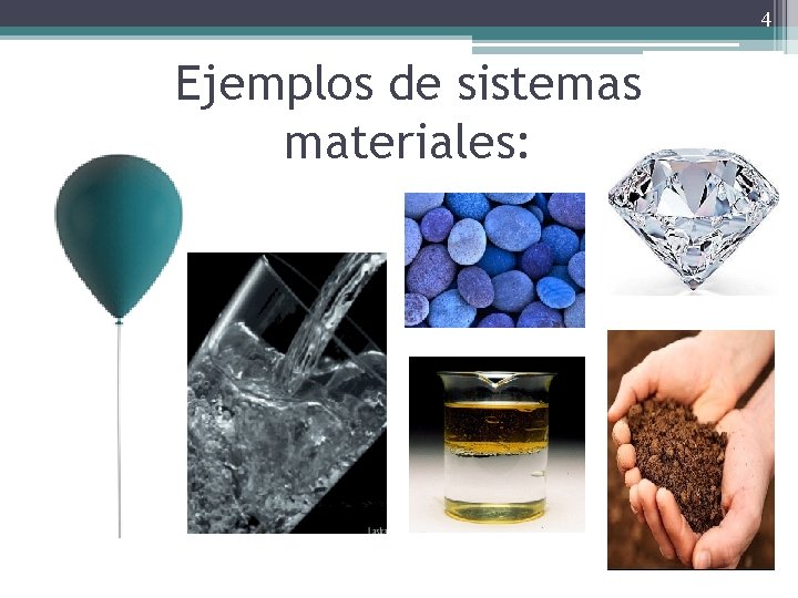 4 Ejemplos de sistemas materiales: 