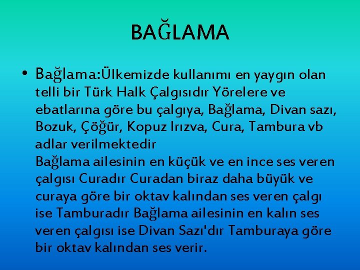 BAĞLAMA • Bağlama: Ülkemizde kullanımı en yaygın olan telli bir Türk Halk Çalgısıdır Yörelere