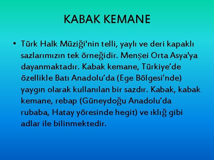 KABAK KEMANE • Türk Halk Müziği'nin telli, yaylı ve deri kapaklı sazlarımızın tek örneğidir.