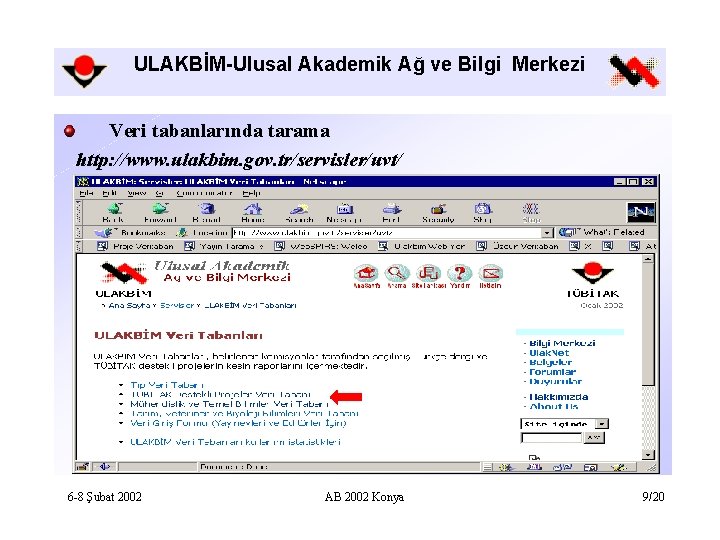 ULAKBİM-Ulusal Akademik Ağ ve Bilgi Merkezi Veri tabanlarında tarama http: //www. ulakbim. gov. tr/servisler/uvt/