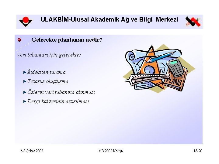 ULAKBİM-Ulusal Akademik Ağ ve Bilgi Merkezi Gelecekte planlanan nedir? Veri tabanları için gelecekte: İndeksten