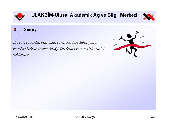 ULAKBİM-Ulusal Akademik Ağ ve Bilgi Merkezi Sonuç Bu veri tabanlarının sizin tarafınızdan daha fazla