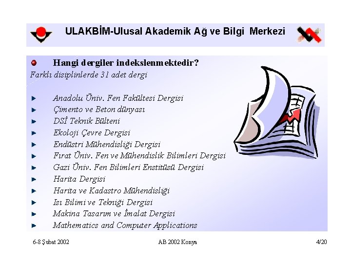 ULAKBİM-Ulusal Akademik Ağ ve Bilgi Merkezi Hangi dergiler indekslenmektedir? Farklı disiplinlerde 31 adet dergi