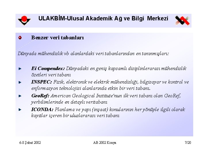 ULAKBİM-Ulusal Akademik Ağ ve Bilgi Merkezi Benzer veri tabanları Dünyada mühendislik vb alanlardaki veri