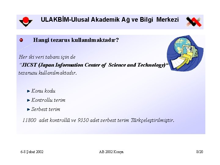 ULAKBİM-Ulusal Akademik Ağ ve Bilgi Merkezi Hangi tezarus kullanılmaktadır? Her iki veri tabanı için