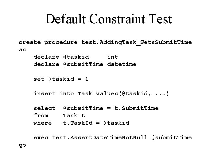 Default Constraint Test create procedure test. Adding. Task_Sets. Submit. Time as declare @taskid int