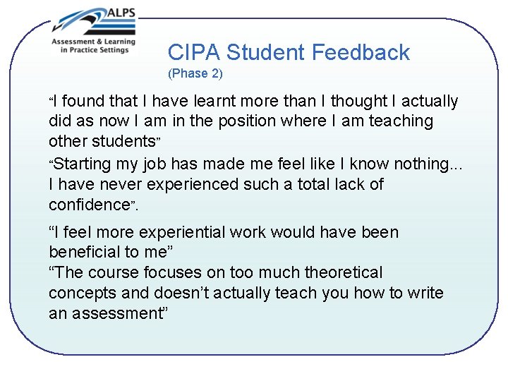 CIPA Student Feedback (Phase 2) “I found that I have learnt more than I