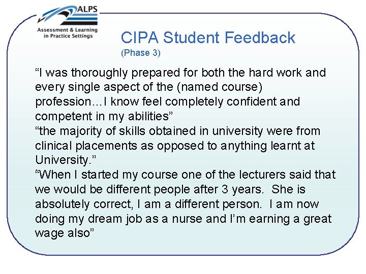 CIPA Student Feedback (Phase 3) “I was thoroughly prepared for both the hard work