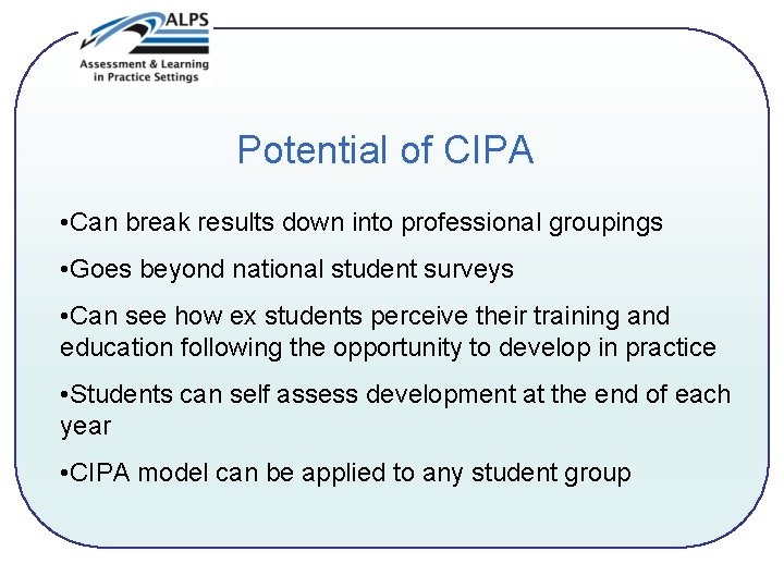 Potential of CIPA • Can break results down into professional groupings • Goes beyond