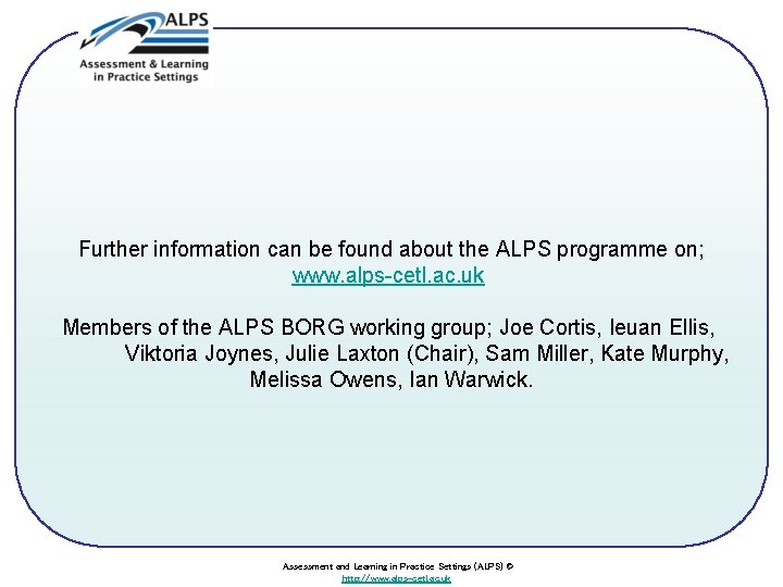 Further information can be found about the ALPS programme on; www. alps-cetl. ac. uk