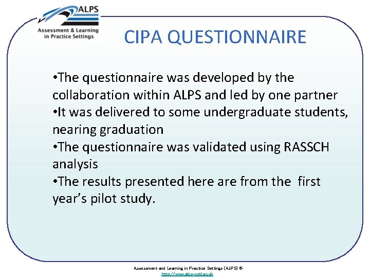 CIPA QUESTIONNAIRE • The questionnaire was developed by the collaboration within ALPS and led