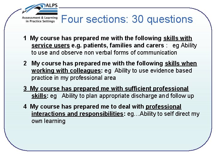 Four sections: 30 questions 1 My course has prepared me with the following skills