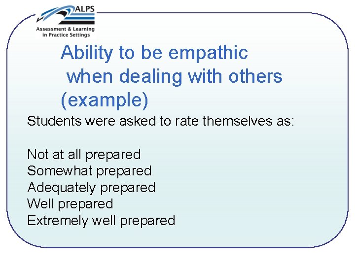 Ability to be empathic when dealing with others (example) Students were asked to rate
