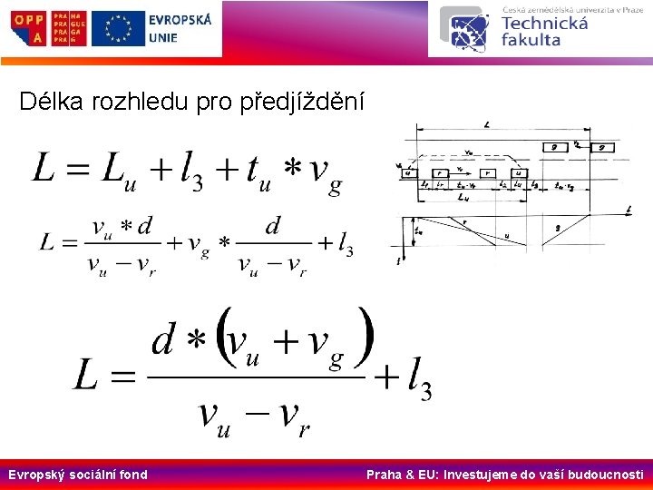 Délka rozhledu pro předjíždění Evropský sociální fond Praha & EU: Investujeme do vaší budoucnosti