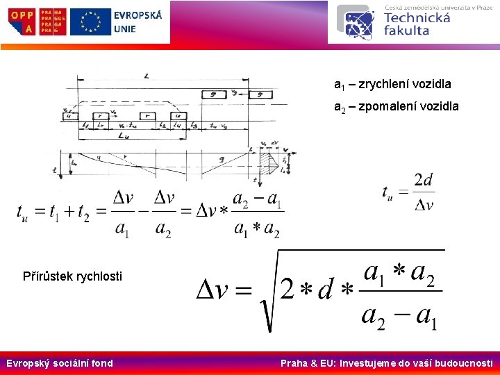 a 1 – zrychlení vozidla a 2 – zpomalení vozidla Přírůstek rychlosti Evropský sociální