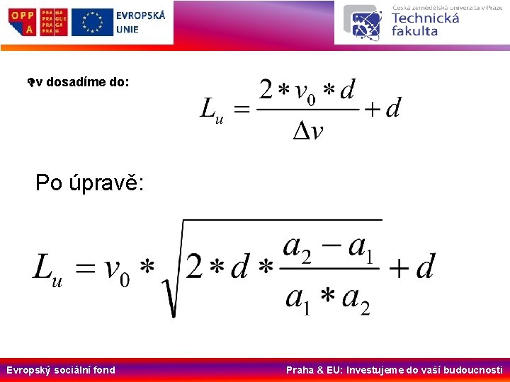 Dv dosadíme do: Po úpravě: Evropský sociální fond Praha & EU: Investujeme do vaší