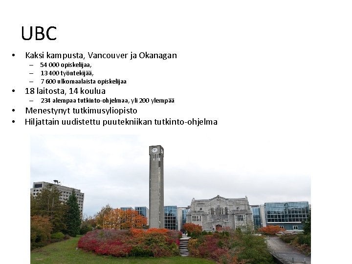 UBC • Kaksi kampusta, Vancouver ja Okanagan – 54 000 opiskelijaa, – 13 400