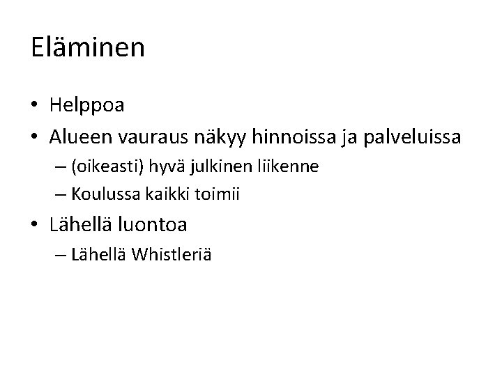 Eläminen • Helppoa • Alueen vauraus näkyy hinnoissa ja palveluissa – (oikeasti) hyvä julkinen