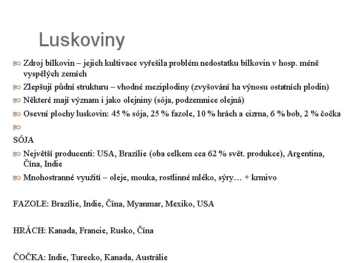 Luskoviny Zdroj bílkovin – jejich kultivace vyřešila problém nedostatku bílkovin v hosp. méně vyspělých