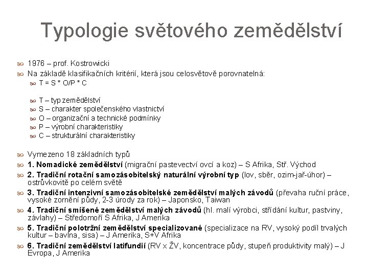 Typologie světového zemědělství 1976 – prof. Kostrowicki Na základě klasifikačních kritérií, která jsou celosvětově