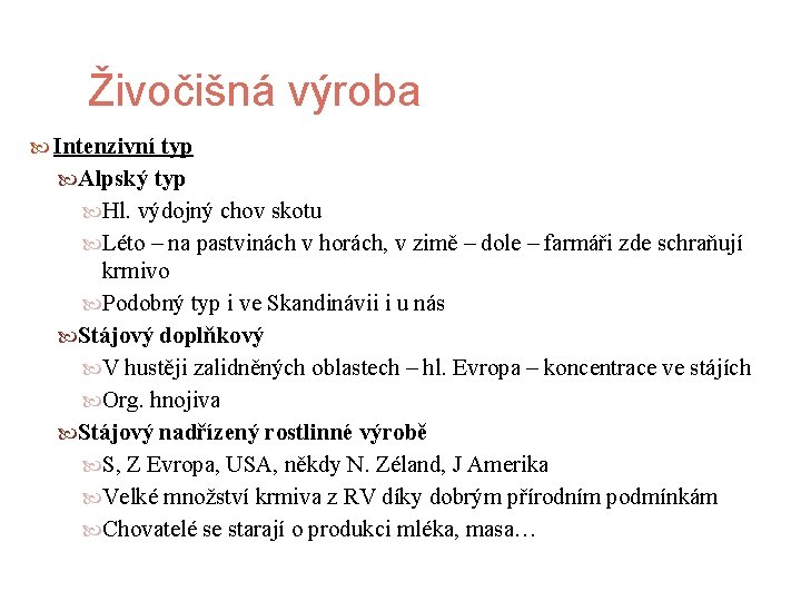 Živočišná výroba Intenzivní typ Alpský typ Hl. výdojný chov skotu Léto – na pastvinách