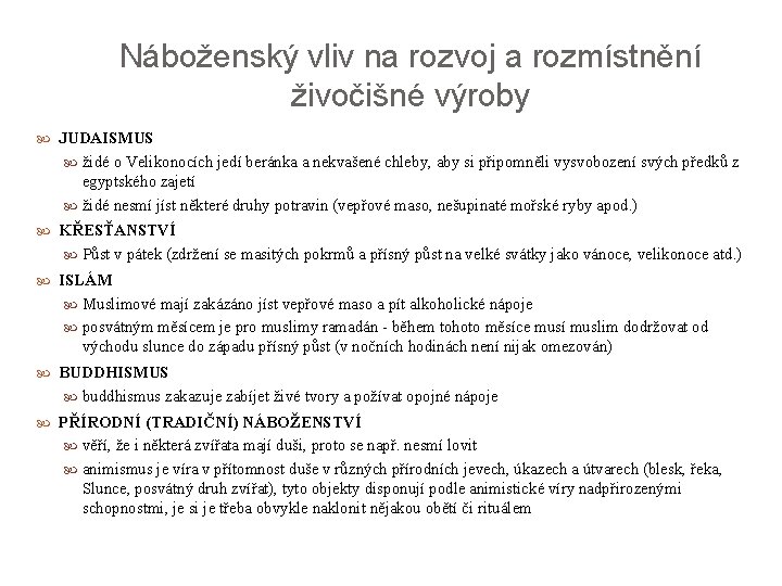 Náboženský vliv na rozvoj a rozmístnění živočišné výroby JUDAISMUS židé o Velikonocích jedí beránka