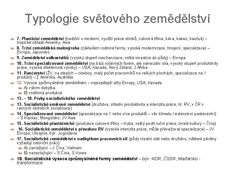 Typologie světového zemědělství 7. Plantážní zemědělství (tradiční x moderní, využití práce otroků, cukrová třtina,