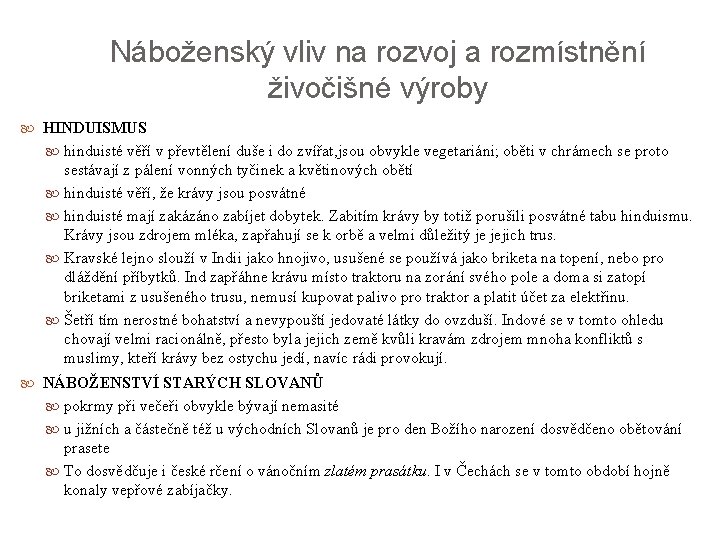 Náboženský vliv na rozvoj a rozmístnění živočišné výroby HINDUISMUS hinduisté věří v převtělení duše