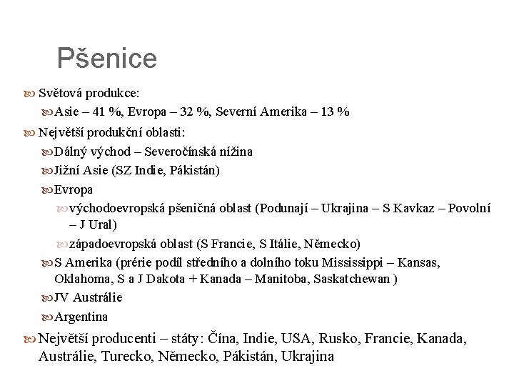 Pšenice Světová produkce: Asie – 41 %, Evropa – 32 %, Severní Amerika –